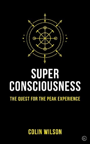 Super Consciousness: The Quest for the Peak Experience (Paperback)