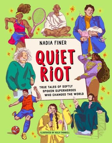 Quiet Riot: True Tales of Softly Spoken Superheroes Who Changed the World (Hardback)