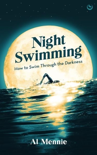 Night Swimming: How to swim through the darkness (Paperback)