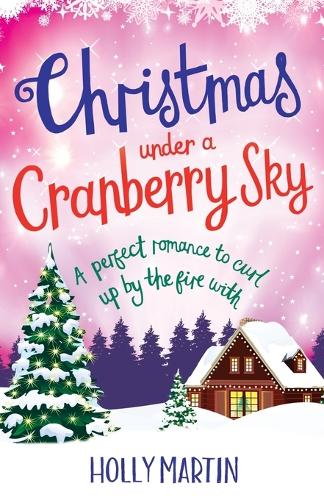 Christmas Under a Cranberry Sky: A Perfect Romance to Curl Up by the Fire with (Paperback)