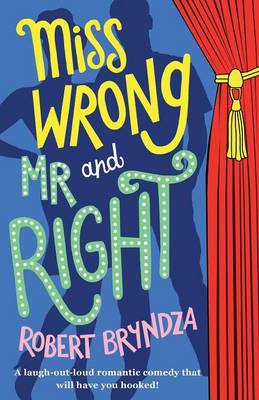 Miss Wrong and Mr Right: A laugh-out-loud romantic comedy that will have you hooked! (Paperback)