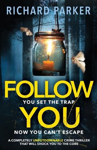 Follow You: A Completely Unputdownable Crime Thriller with Nail-Biting Mystery and Suspense (Paperback)
