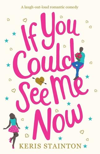 If You Could See Me Now: A Laugh Out Loud Romantic Comedy (Paperback)