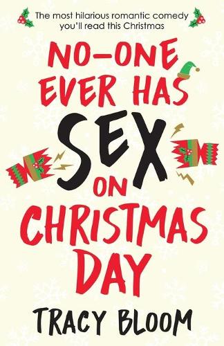 No-One Ever Has Sex on Christmas Day: The Most Hilarious Romantic Comedy You'll Read This Christmas (Paperback)