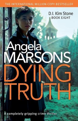 Dying Truth: A Completely Gripping Crime Thriller - Detective Kim Stone 8 (Paperback)