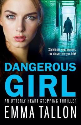 Dangerous Girl: An Utterly Heart-Stopping Thriller (Paperback)