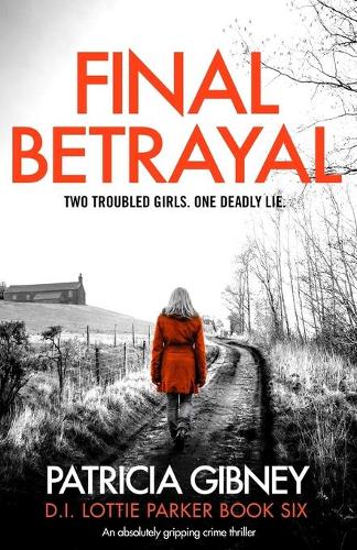 Final Betrayal: An Absolutely Gripping Crime Thriller - Detective Lottie Parker 6 (Paperback)
