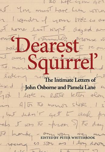 'Dearest Squirrel...': The Intimate Letters of John Osborne and Pamela Lane (Hardback)