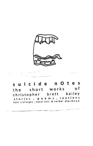 suicide notes: the short works of christopher brett bailey (Paperback)