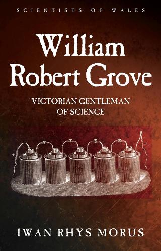 William Robert Grove: Victorian Gentleman of Science (Paperback)
