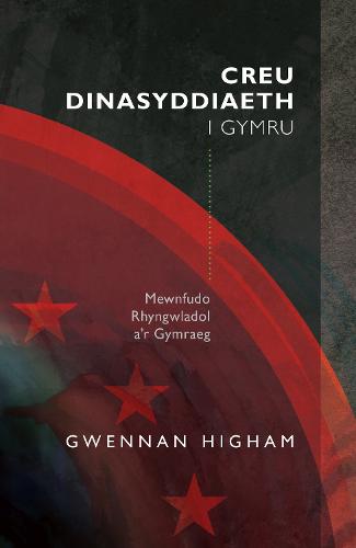 Creu Dinasyddiaeth i Gymru: Mewnfudo Rhyngwladol a'r Gymraeg (Paperback)