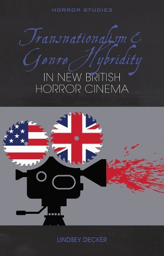 Transnationalism and Genre Hybridity in New British Horror Cinema - Horror Studies (Paperback)