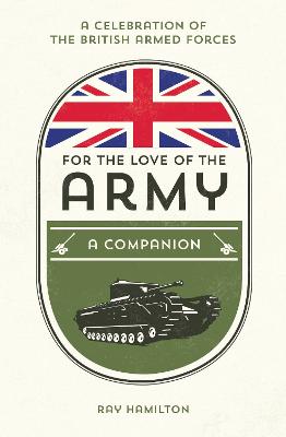 Cover For the Love of the Army: A Celebration of the British Armed Forces