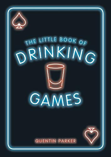 The Little Book of Drinking Games: The Weirdest, Most-Fun and Best-Loved Party Games from Around the World (Paperback)