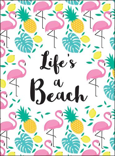 Life's a Beach: Tropical Quotes to Brighten Your Day (Hardback)