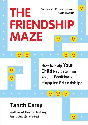 The Friendship Maze: How to Help Your Child Navigate Their Way to Positive and Happier Friendships (Paperback)