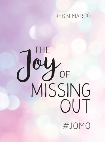 The Joy of Missing Out: #JOMO: How to Embrace Solitude and Shun FOMO for Good (Hardback)