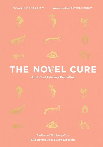 The Novel Cure: An A to Z of Literary Remedies (Hardback)