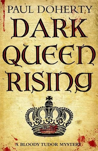 Dark Queen Rising by Paul Doherty | Waterstones