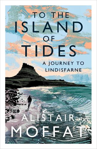 To the Island of Tides: A Journey to Lindisfarne (Paperback)