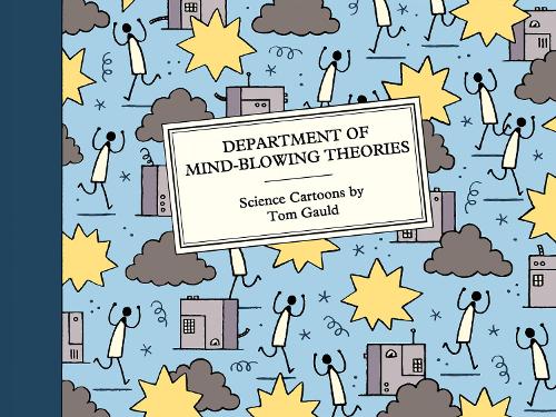 Department of Mind-Blowing Theories by Tom Gauld | Waterstones Department of Mind-Blowing Theories by Tom Gauld | Waterstones