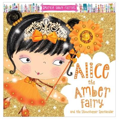 Alice the Amber Fairy - Sparkle Town Fairies (Paperback)