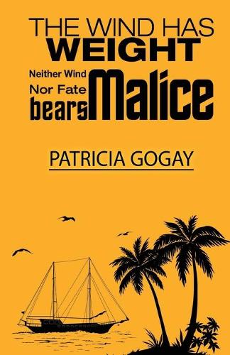 The Wind Has Weight: Neither Wind nor Fate Bears Malice (Paperback)