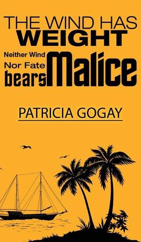 The Wind Has Weight: Neither Wind nor Fate Bears Malice (Hardback)