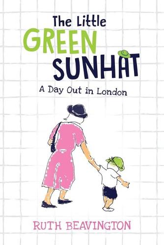 The Little Green Sunhat: A Day Out in London (Paperback)
