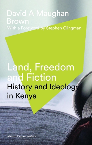 Land, Freedom and Fiction: History and Ideology in Kenya - African Culture Archive (Paperback)