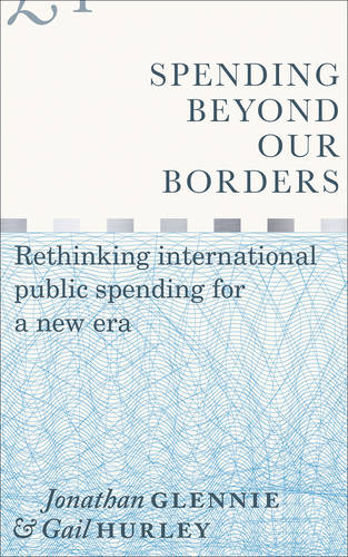 Spending Beyond Our Borders: Rethinking International Public Spending for a New Era (Hardback)