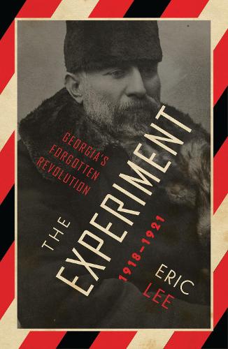 The Experiment: Georgia's Forgotten Revolution 1918-1921 (Hardback)