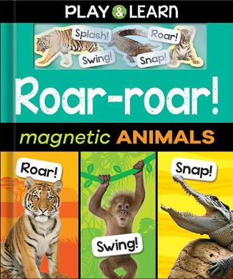 Roar-roar! Magnetic Animals - Play & Learn (Hardback)