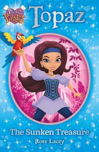 Princess Pirates Book 1: Topaz The Sunken Treasure - Princess Pirates 1 (Paperback)
