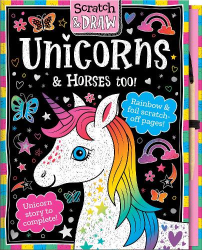 Scratch And Draw Unicorns Horses Too Scratch Art Activity Book By Joshua George Barry Green Waterstones