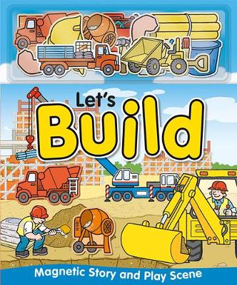 Let's Build - Magnetic Play Scenes (Hardback)