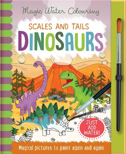 Scales and Tails - Dinosaurs - Magic Water Colouring (Hardback)