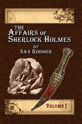 The Affairs of Sherlock Holmes by Sax Rohmer - Volume 1 (Paperback)