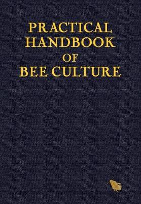 Practical Handbook of Bee Culture (Hardback)