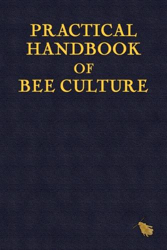 Practical Handbook of Bee Culture (Paperback)