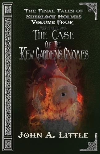 The Final Tales of Sherlock Holmes - Volume Four: The Kew Gardens Gnomes - Final Tales of Sherlock Holmes 4 (Paperback)