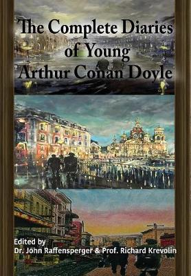 The Complete Diaries of Young Arthur Conan Doyle - Special Edition Hardback including all three lost diaries (Hardback)