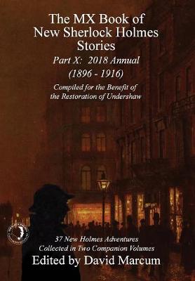 The MX Book of New Sherlock Holmes Stories - Part X: 2018 Annual (1896-1916) (MX Book of New Sherlock Holmes Stories Series) - MX Book of New Sherlock Holmes Stories 10 (Hardback)