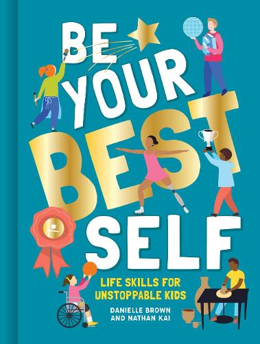 Be Your Best Self: Life Skills For Unstoppable Kids (Hardback)
