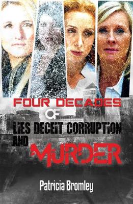 Four Decades of Lies, Deceit, Corruption and Murder (Paperback)