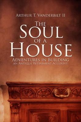 The Soul of a House: Adventures in Building an Antique Retirement Account (Paperback)