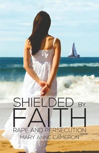 Shielded By Faith:: Rape And Persecution (Paperback)