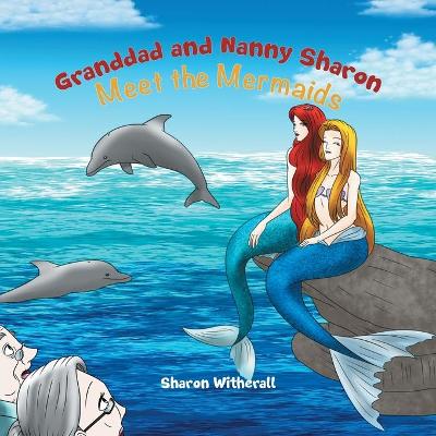 Granddad and Nanny Sharon Meet the Mermaids (Paperback)