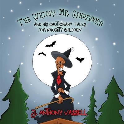 The Curious Mr. Gahdzooks and his Cautionary Tales for Naughty Children (Paperback)