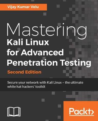 Mastering Kali Linux for Advanced Penetration Testing - (Paperback)